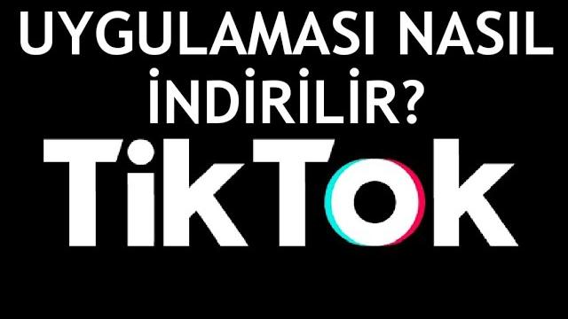 Tiktok Uygulaması Nasıl İndirilir?