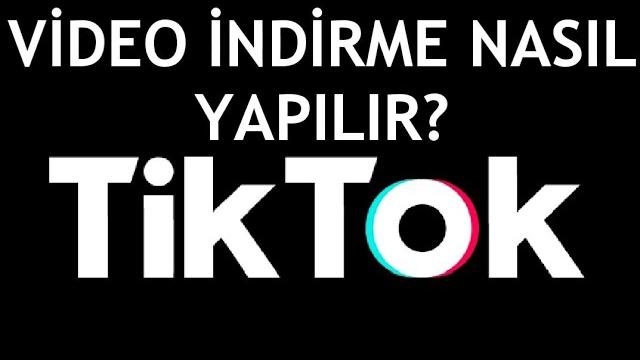 Tiktok Video İndirme Nasıl Yapılır?