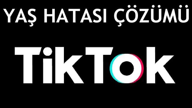 Tiktok Yaş Hatası Çözümü