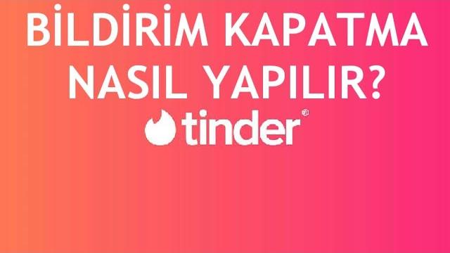 Tinder Bildirim Kapatma Nasıl Yapılır?
