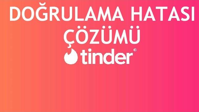 Tinder Doğrulama Hatası Çözümü