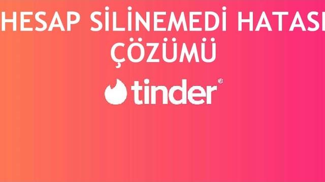 Tinder Hesap Silinemedi Hatası Çözümü