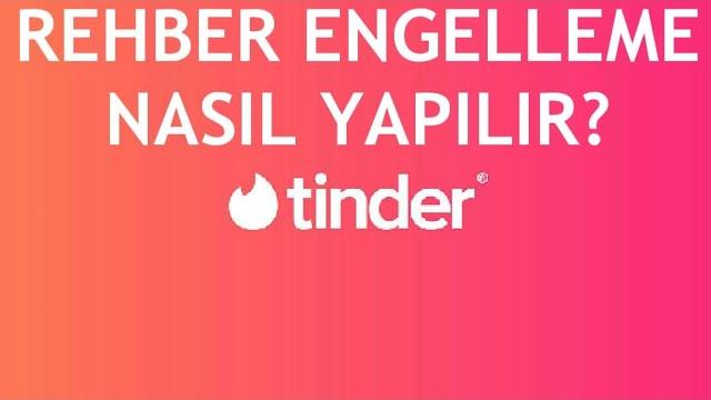 Tinder Rehber Engelleme Nasıl Yapılır?
