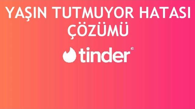 Tinder Yaşın Tutmuyor Hatası Çözümü