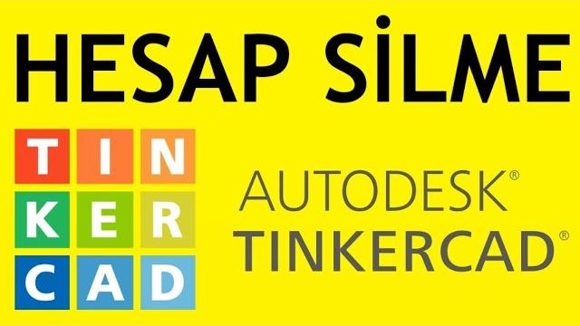 Tinkercad Hesap Silme Nasıl Yapılır?