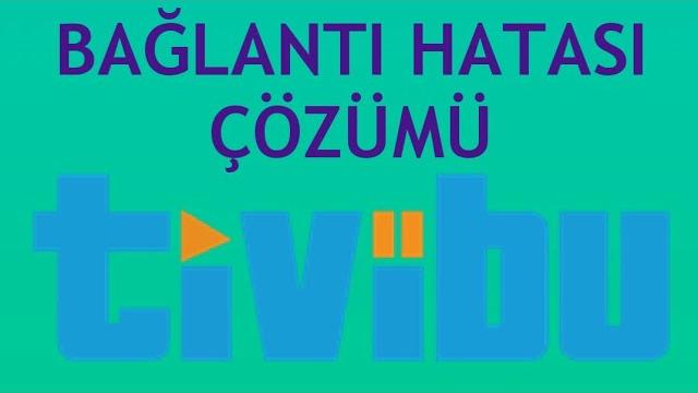 Tivibu Bağlantı Hatası Çözümü