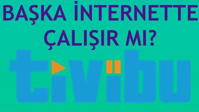 Tivibu Başka İnternette Çalışır Mı?