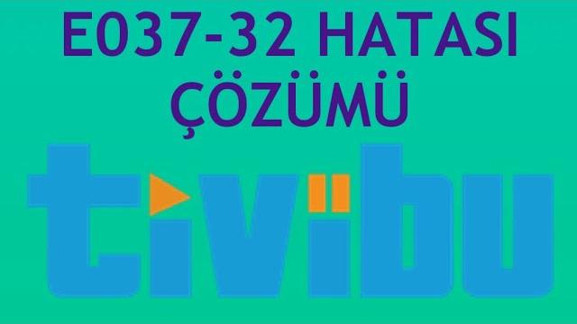 Tivibu E037-32 Hatası Çözümü