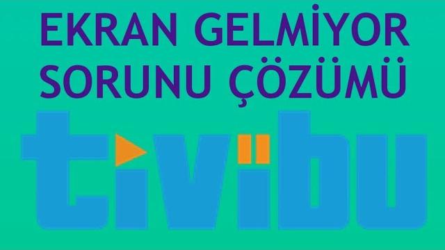 Tivibu Ekran Gelmiyor Sorunu Çözümü