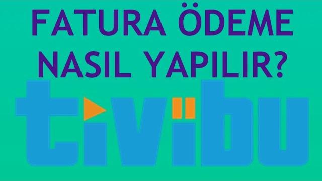 Tivibu Fatura Ödeme Nasıl Yapılır?