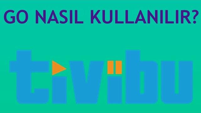 Tivibu Go Nasıl Kullanılır? Tivibu Go Nasıl İzlenir?