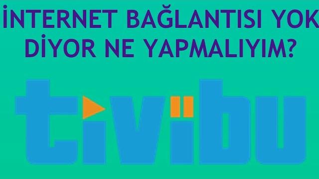 Tivibu İnternet Bağlantısı Yok Diyor Ne Yapmalıyım?