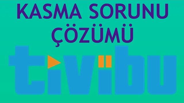 Tivibu Kasma Sorunu Çözümü