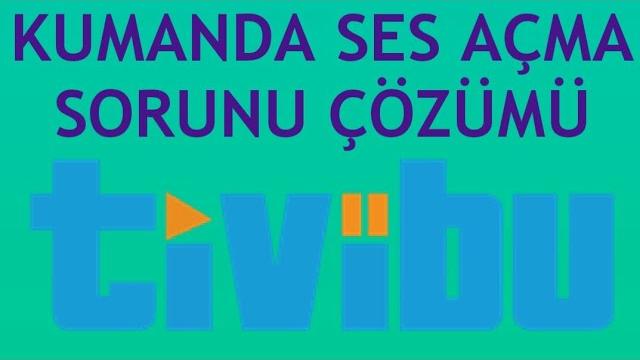 Tivibu Kumanda Ses Açma Sorunu Çözümü