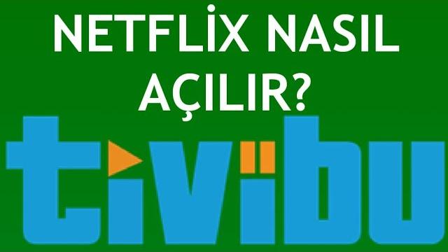 Tivibu Netflix Nasıl Açılır?