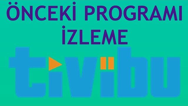 Tivibu Önceki Programı İzleme Nasıl Yapılır?