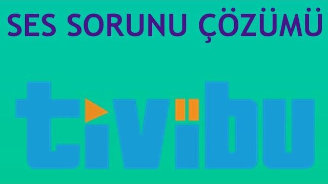 Tivibu Ses Sorunu Çözümü