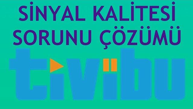 Tivibu Sinyal Kalitesi Sorunu Çözümü
