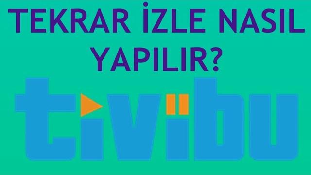 Tivibu Tekrar İzle Nasıl Yapılır?