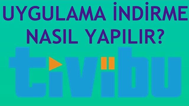 Tivibu Uygulama İndirme Nasıl Yapılır?