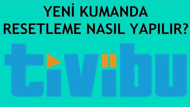 Tivibu Yeni Kumanda Resetleme Nasıl Yapılır?