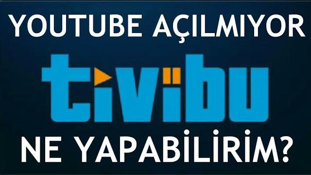 Tivibu Youtube Açılmıyor Sorunu Çözümü