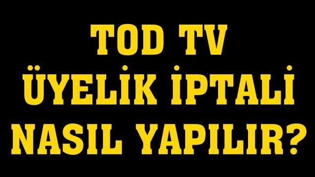 TOD TV Üyelik İptali Nasıl Yapılır?