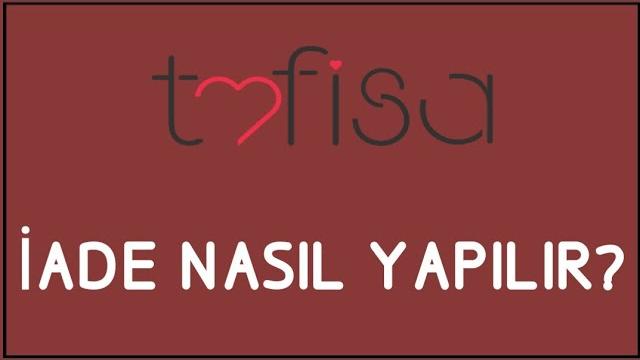 Tofisa İade Nasıl Yapılır? İade İşlemleri