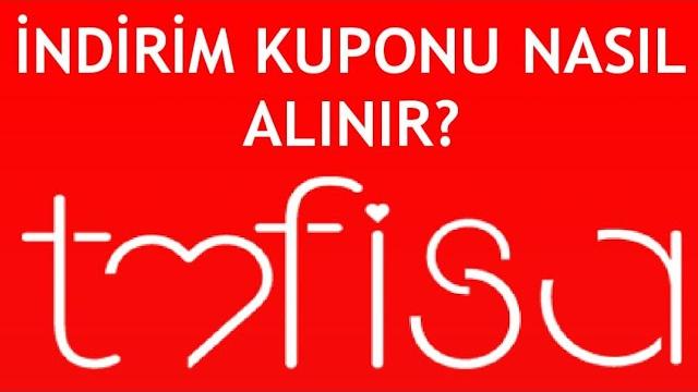 Tofisa İndirim Kuponu Nasıl Alınır?