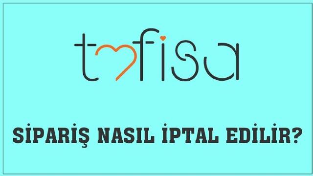 Tofisa Sipariş Nasıl İptal Edilir? Sipariş İptal Etme