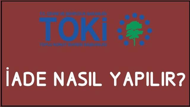 Toki İade Nasıl Yapılır? İade İşlemleri