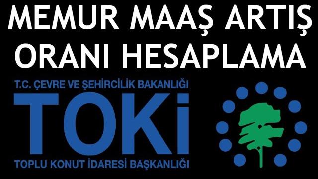 Toki Memur Maaş Artış Oranı Hesaplama