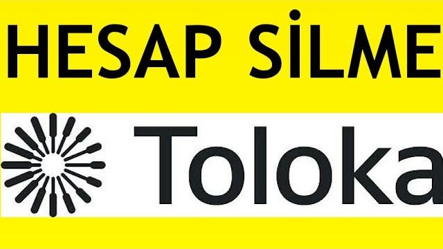 Toloka Hesap Silme Nasıl Yapılır?