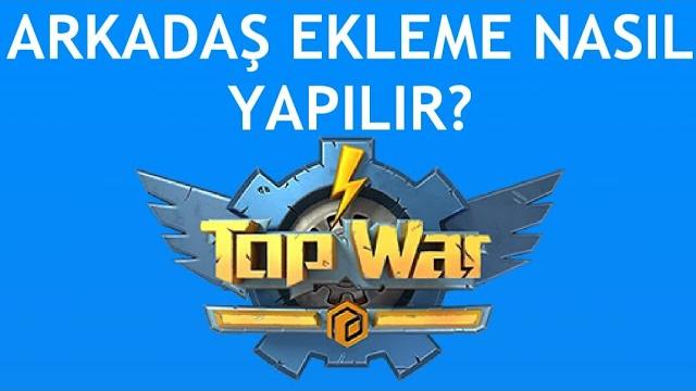 Top War Arkadaş Ekleme Nasıl Yapılır?