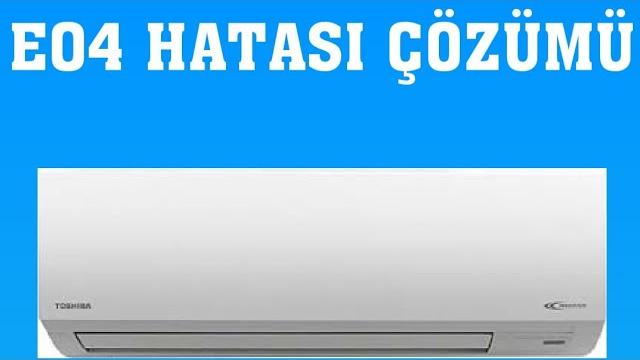 Toshiba Klima E04 Hatası Çözümü