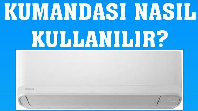 Toshiba Klima Kumandası Nasıl Kullanılır?