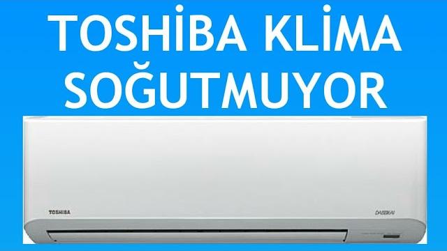Toshiba Klima Soğutmuyor / Soğuk Üflemiyor