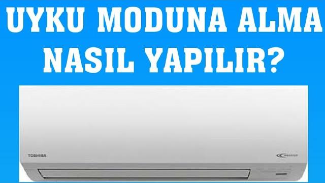 Toshiba Klima Uyku Moduna Nasıl Alınır?