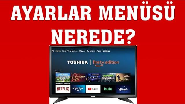 Toshiba TV Ayarlar Menüsü Nerede? Menü Nasıl Açılır?