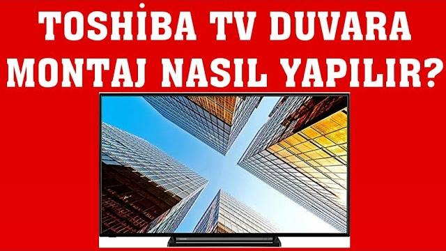 Toshiba TV Duvara Montaj Nasıl Yapılır?