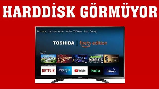Toshiba TV Harddisk Görmüyor Sorunu Çözümü