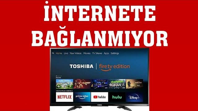 Toshiba TV İnternete Bağlanmıyor Ne Yapmalıyım?