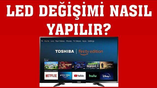 Toshiba TV Led Değişimi Nasıl Yapılır?
