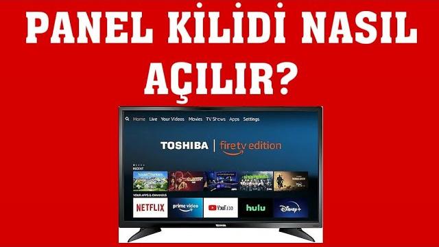 Toshiba TV Panel Kilidi Nasıl Açılır?