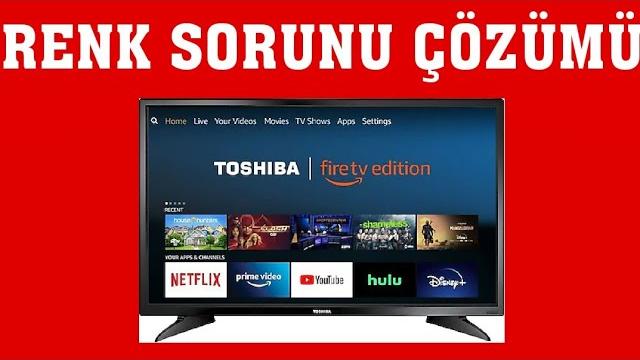 Toshiba TV Renk Sorunu Çözümü