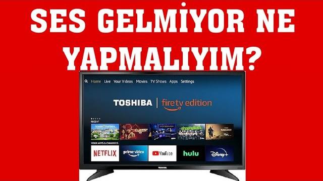 Toshiba TV Ses Gelmiyor Ne Yapmalıyım?