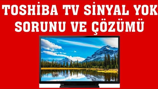 Toshiba TV Sinyal Yok Sorunu Çözümü / Sinyal Zayıf Uyarısı Giderme