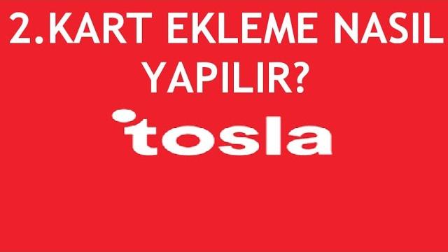 Tosla 2.Kart Ekleme Nasıl Yapılır?