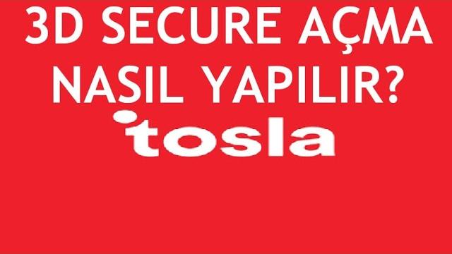 Tosla 3D Secure Açma Nasıl Yapılır?