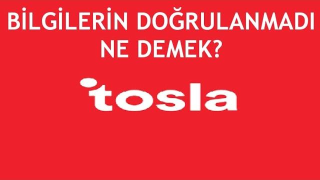 Tosla Bilgilerin Doğrulanmadı Ne Demek?